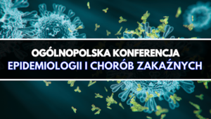 Ogólnopolska Konferencja Epidemiologii i Chorób Zakaźnych